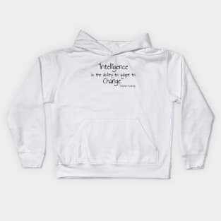 "Intelligence is the ability to adapt to Change." Bill Gates Kids Hoodie